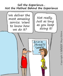 sell the experience, not the method behind the experience